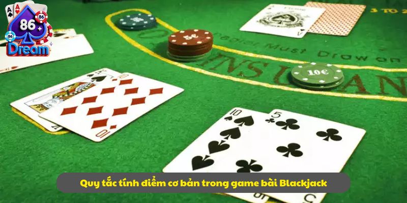 Quy tắc tính điểm cơ bản trong game bài Blackjack